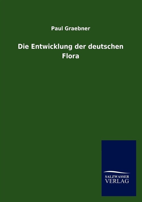 Die Entwicklung der deutschen Flora (Paperback)
