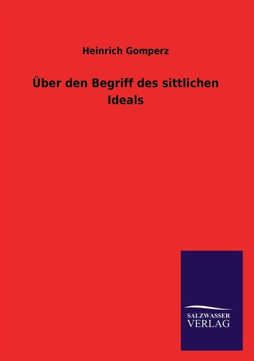 Uber den Begriff des sittlichen Ideals (Paperback)