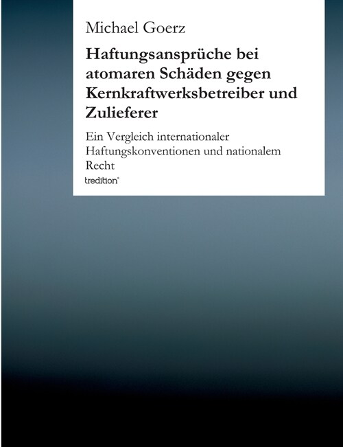 Haftungsanspr?he bei atomaren Sch?en gegen Kernkraftwerksbetreiber und Zulieferer (Paperback)