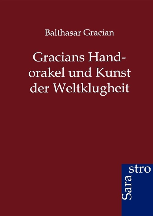 Gracians Handorakel und Kunst der Weltklugheit (Paperback)