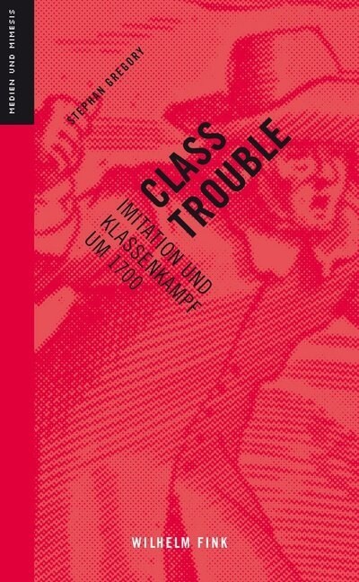 Class Trouble: Eine Mediengeschichte Der Klassengesellschaft (Hardcover)