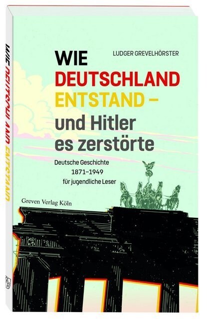 Wie Deutschland entstand - und Hitler es zerstorte (Paperback)