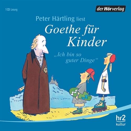 Ich bin so guter Dinge, Goethe fur Kinder, 1 Audio-CD (CD-Audio)