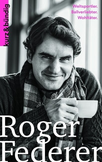 Roger Federer: Weltsportler. Ballverliebter. Wohltater (Paperback)