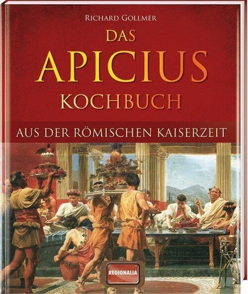 Das Apicius Kochbuch aus der romischen Kaiserzeit (Hardcover)