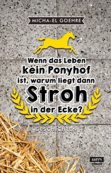 Wenn das Leben kein Ponyhof ist, warum liegt dann Stroh in der Ecke？ (Paperback)