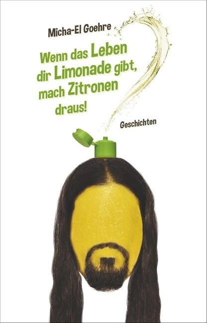 Wenn das Leben dir Limonade gibt, mach Zitronen draus! (Paperback)