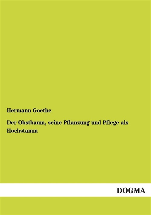 Der Obstbaum, seine Pflanzung und Pflege als Hochstamm (Paperback)