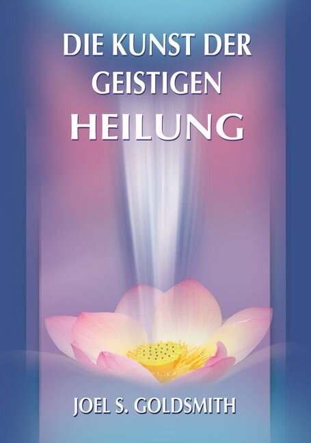 Die Kunst der geistigen Heilung (Hardcover)