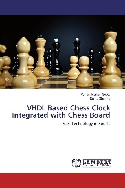 VHDL Based Chess Clock Integrated with Chess Board (Paperback)