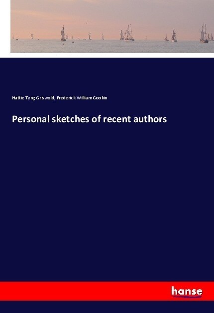 Personal sketches of recent authors (Paperback)