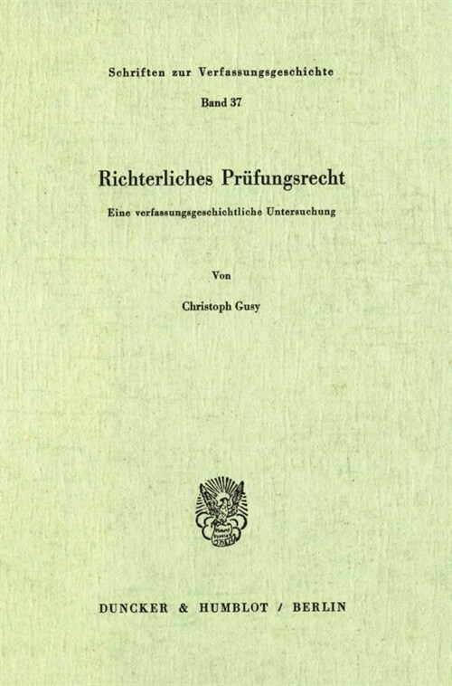 Richterliches Prufungsrecht: Eine Verfassungsgeschichtliche Untersuchung (Paperback)