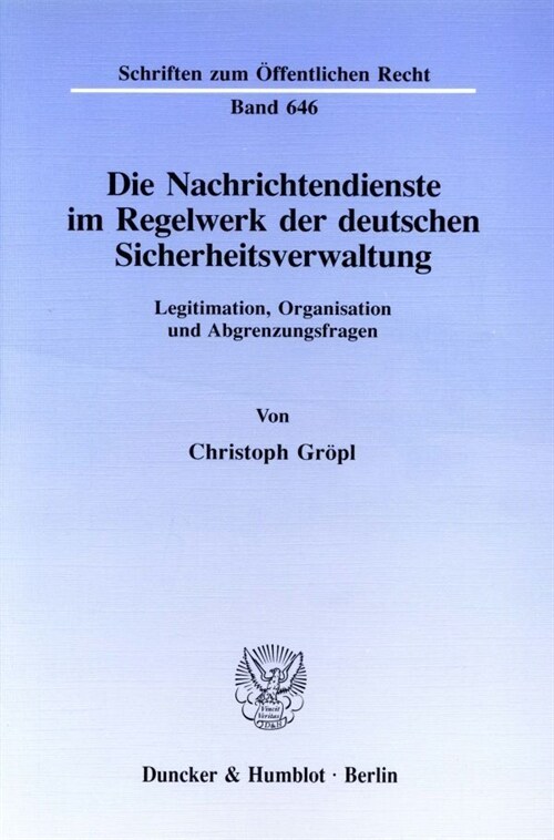 Die Nachrichtendienste Im Regelwerk Der Deutschen Sicherheitsverwaltung: Legitimation, Organisation Und Abgrenzungsfragen (Paperback)