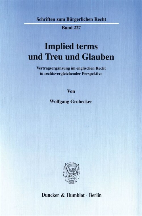 Implied Terms Und Treu Und Glauben: Vertragserganzung Im Englischen Recht in Rechtsvergleichender Perspektive (Paperback)