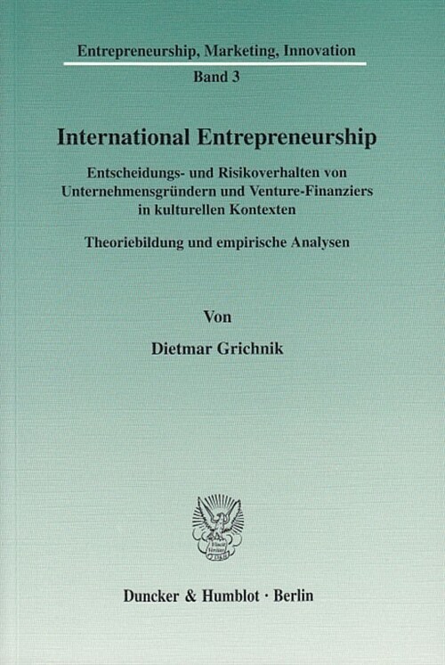 International Entrepreneurship: Entscheidungs- Und Risikoverhalten Von Unternehmensgrundern Und Venture-Finanziers in Kulturellen Kontexten. Theoriebi (Paperback)