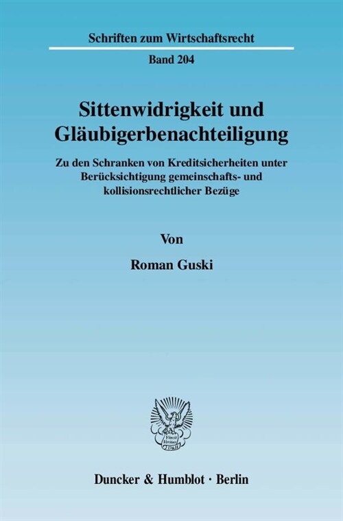 Sittenwidrigkeit Und Glaubigerbenachteiligung: Zu Den Schranken Von Kreditsicherheiten Unter Berucksichtigung Gemeinschafts- Und Kollisionsrechtlicher (Paperback)