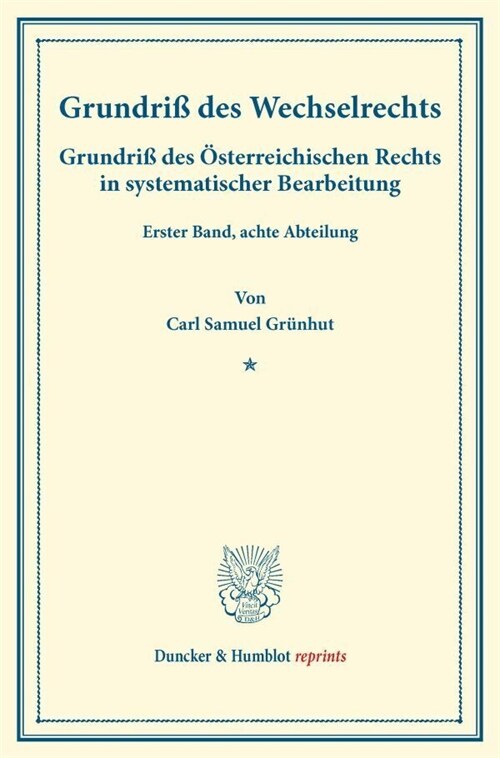 Grundriss Des Wechselrechts: Grundriss Des Osterreichischen Rechts in Systematischer Bearbeitung. Erster Band, Achte Abteilung. Hrsg. Von August Fi (Paperback)