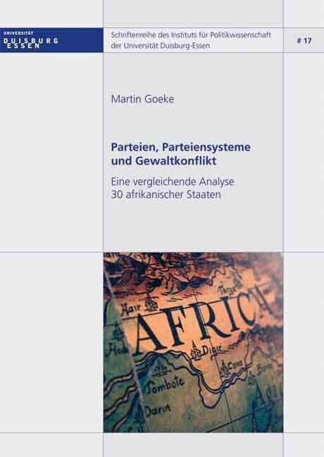 Parteien, Parteiensysteme Und Gewaltkonflikt: Eine Vergleichende Analyse 30 Afrikanischer Staaten (Paperback)