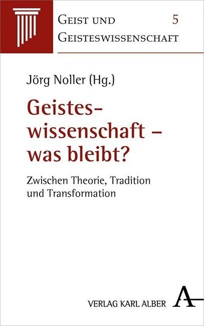 Geisteswissenschaft - Was Bleibt?: Zwischen Theorie, Tradition Und Transformation (Hardcover, 1. Auflage)