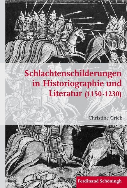 Schlachtenschilderungen in Historiographie und Literatur (1150 - 1230) (Hardcover)