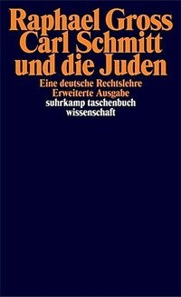 Carl Schmitt und die Juden : eine deutsche Rechtslehre Durchgesehene und erw. Ausg., 1. Aufl