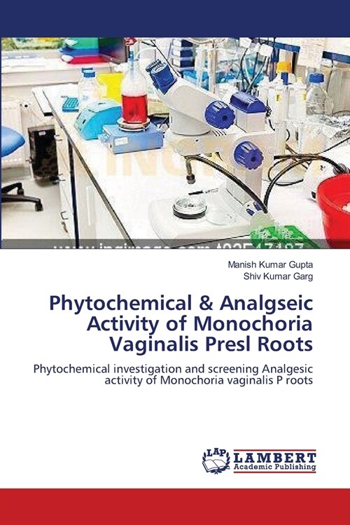 Phytochemical & Analgseic Activity of Monochoria Vaginalis Presl Roots (Paperback)