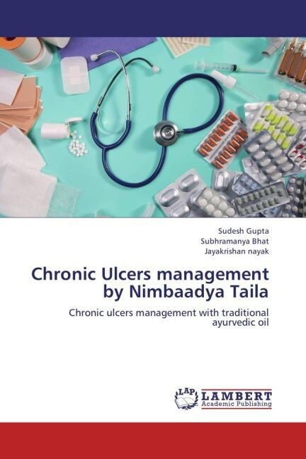 Chronic Ulcers management by Nimbaadya Taila (Paperback)