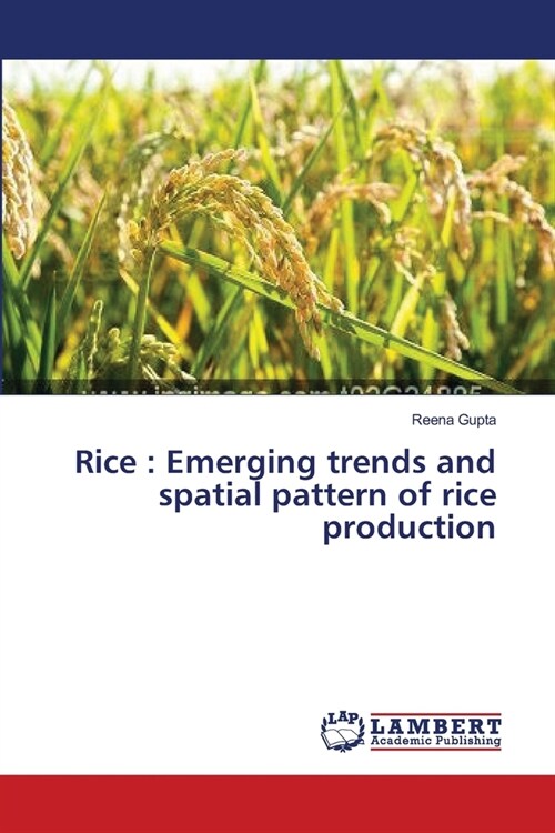 Rice: Emerging Trends and Spatial Pattern of Rice Production (Paperback)