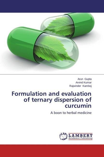 Formulation and evaluation of ternary dispersion of curcumin (Paperback)
