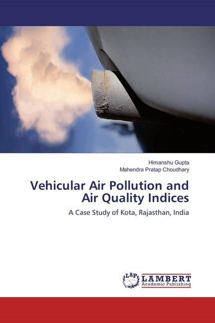 Vehicular Air Pollution and Air Quality Indices (Paperback)