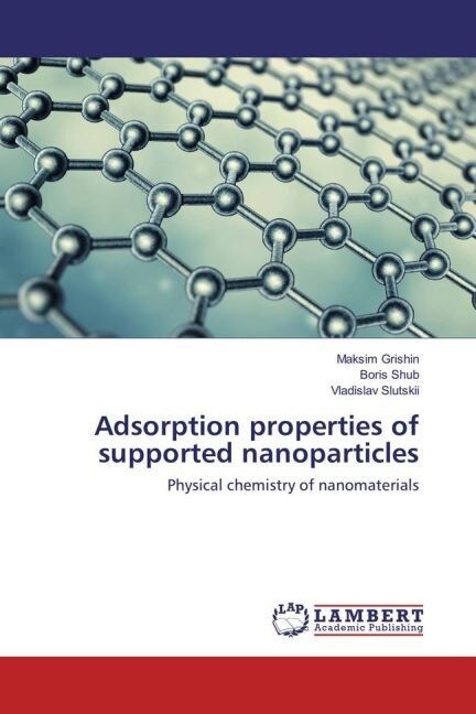 Adsorption properties of supported nanoparticles (Paperback)