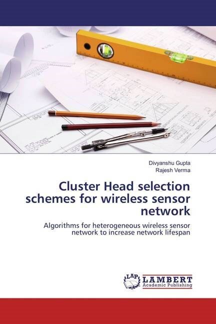 Cluster Head selection schemes for wireless sensor network (Paperback)