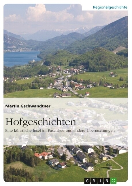 Hofgeschichten. Eine k?stliche Insel im Fuschlsee und andere ?erraschungen (Paperback)