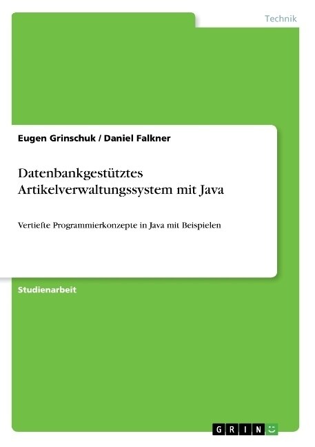 Datenbankgest?ztes Artikelverwaltungssystem mit Java: Vertiefte Programmierkonzepte in Java mit Beispielen (Paperback)