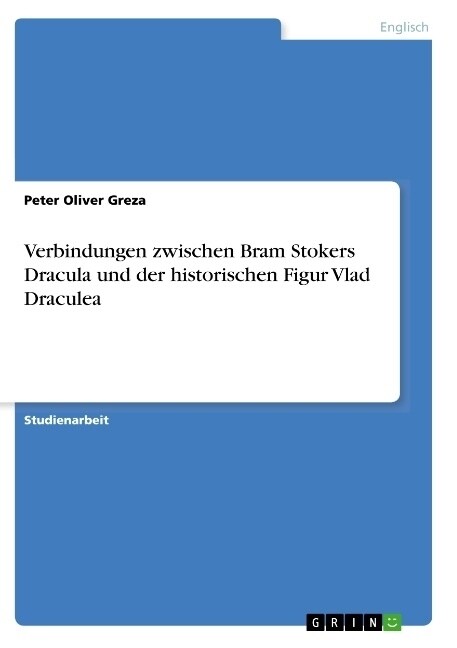 Verbindungen zwischen Bram Stokers Dracula und der historischen Figur Vlad Draculea (Paperback)