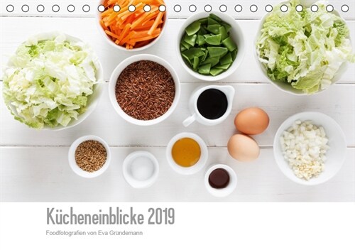 Kucheneinblicke 2019 (Tischkalender 2019 DIN A5 quer) (Calendar)