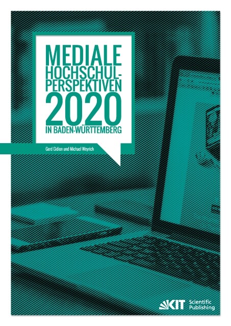 Mediale Hochschul-Perspektiven 2020 in Baden-Wurttemberg : empirische Untersuchung im Rahmen der Allianz Forward IT (Paperback)