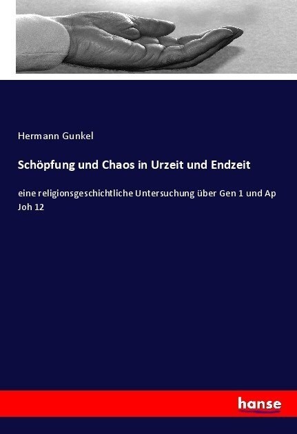 Sch?fung und Chaos in Urzeit und Endzeit: eine religionsgeschichtliche Untersuchung ?er Gen 1 und Ap Joh 12 (Paperback)