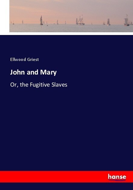 John and Mary: Or, the Fugitive Slaves (Paperback)