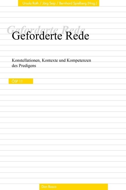 Geforderte Rede. Konstellationen, Kontexte und Kompetenzen des Predigens (Paperback)