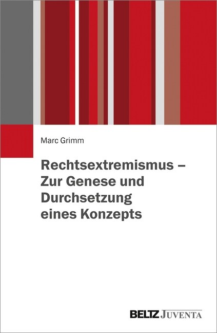 Rechtsextremismus - Zur Genese und Durchsetzung eines Konzepts (Paperback)