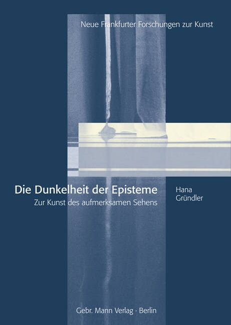 Dunkelheit Der Episteme: Zur Kunst Des Aufmerksamen Sehens (Hardcover)