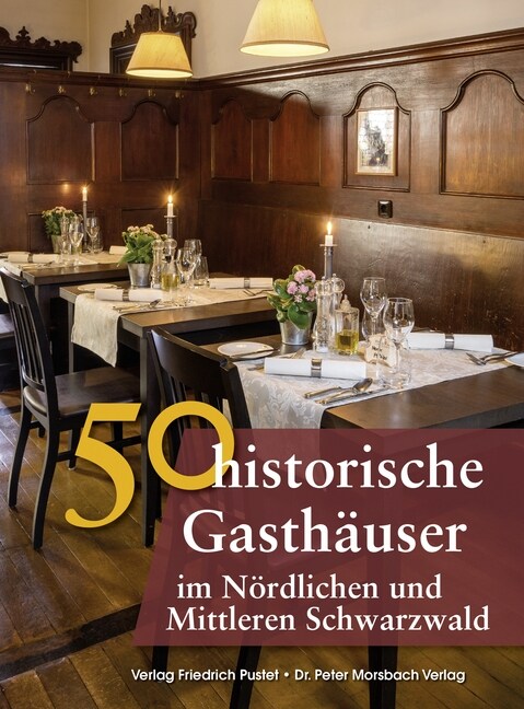 50 historische Gasthauser im Nordlichen und Mittleren Schwarzwald (Hardcover)