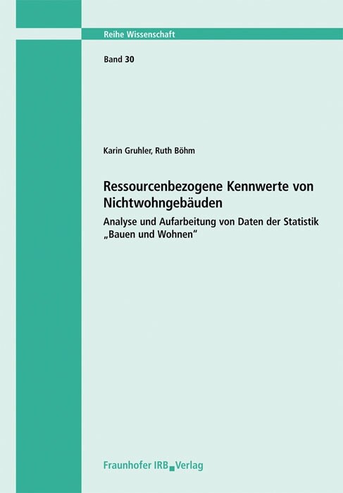 Ressourcenbezogene Kennwerte von Nichtwohngebauden. Analyse und Aufarbeitung von Daten der Statistik Bauen und Wohnen (Paperback)