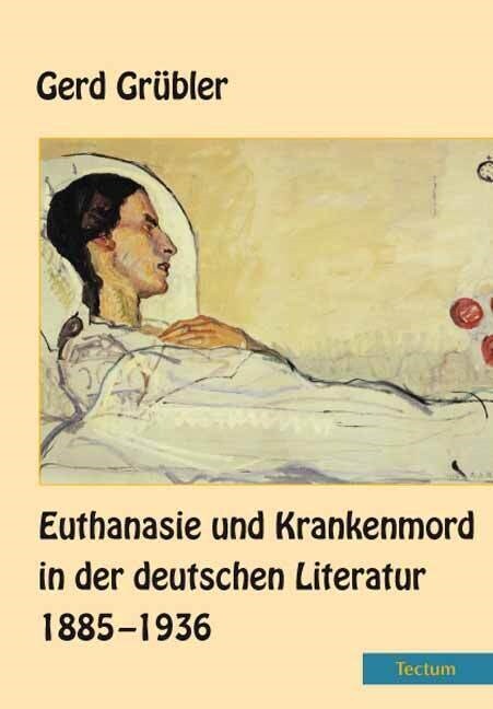 Euthanasie und Krankenmord in der deutschen Literatur 1885 - 1936 (Paperback)