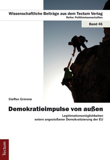 Demokratieimpulse Von Aussen: Legitimationsmoglichkeiten Extern Angestossener Demokratisierung Der Eu (Paperback)