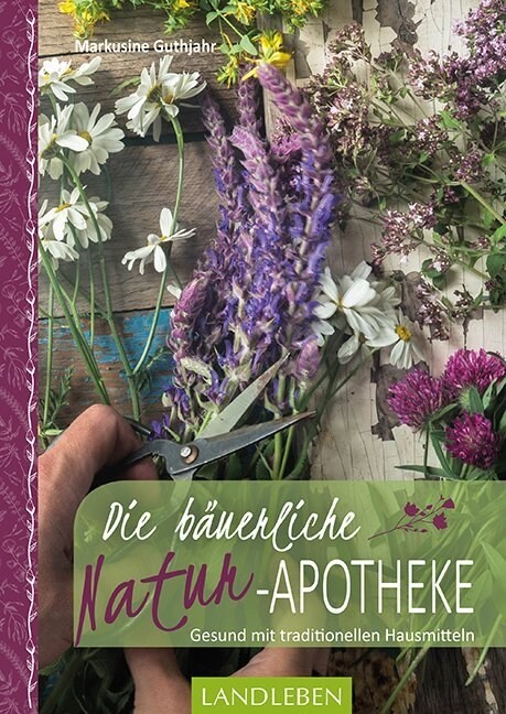 Die bauerliche Naturapotheke (Hardcover)