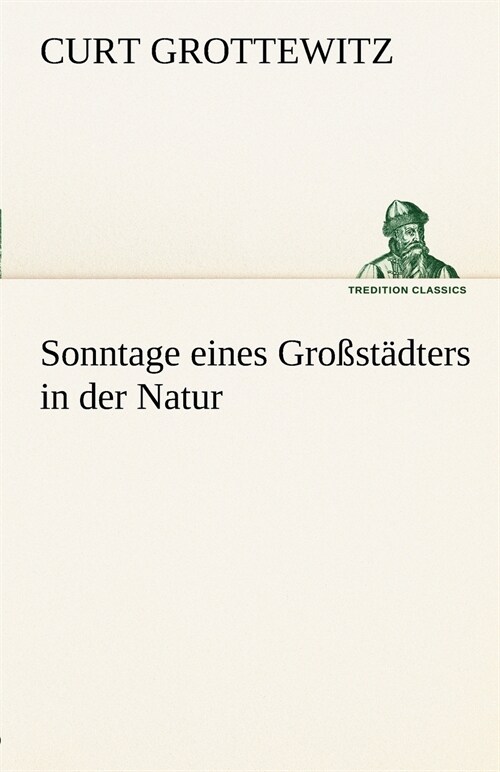 Sonntage eines Großstadters in der Natur (Paperback)