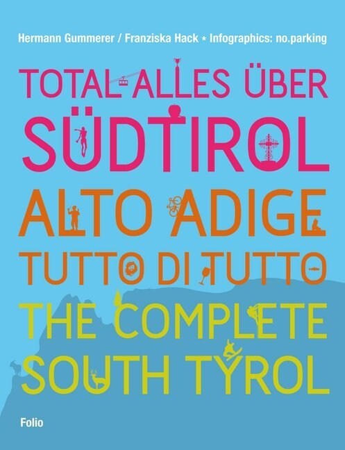 Total alles uber Sudtirol. Alto Adige - tutto di tutto. The Complete South Tyrol (Hardcover)