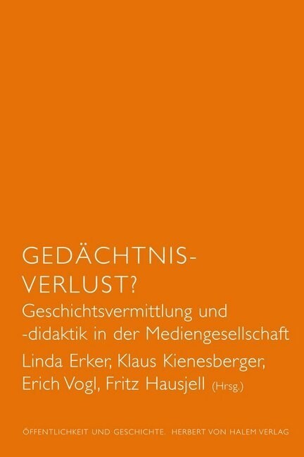 Gedachtnis-Verlust？ Geschichtsvermittlung und -didaktik in der Mediengesellschaft (Paperback)